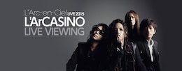 《L'Arc～en～Ciel LIVE 2015 L'ArCASINO ライヴビューイング》