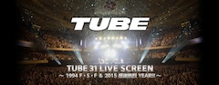 《TUBE 31 LIVE SCREEN ~ 1994 F・S・F & 2015 感謝熱烈 YEAR!!! ~》