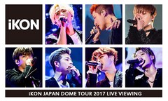 《iKON JAPAN DOME TOUR 2017 LIVE VIEWING》