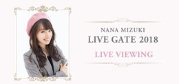 《NANA MIZUKI LIVE GATE 2018 LIVE VIEWING》