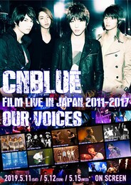 《CNBLUE：FILM LIVE IN JAPAN 2011-2017 “OUR VOICES“》