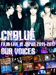 《CNBLUE：FILM LIVE IN JAPAN 2011-2017 “OUR VOICES“ アンコール上映》