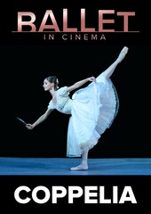 《ボリショイ・バレエ in シネマ Season 2020-2021『コッペリア』》