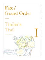 本日発売された「Fate/Grand Order Trailer’s Trail I created by A-1 Pictures」。