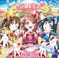 A・ZU・NA「Dream Land！Dream World！」