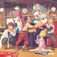 エンディング曲の第7話～12話から7曲を収録した下巻 「Song of LISTENERS：side Hello」。