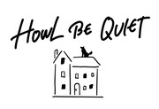 HOWL BE QUIET