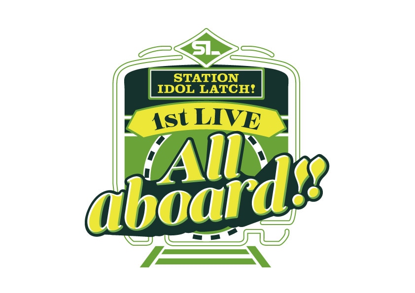 「STATION IDOL LATCH! 1st LIVE “All aboard!!”」ロゴ