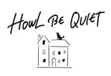 HOWL BE QUIET