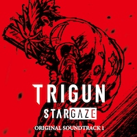 「TRIGUN STARGAZE」オリジナルサウンドトラック