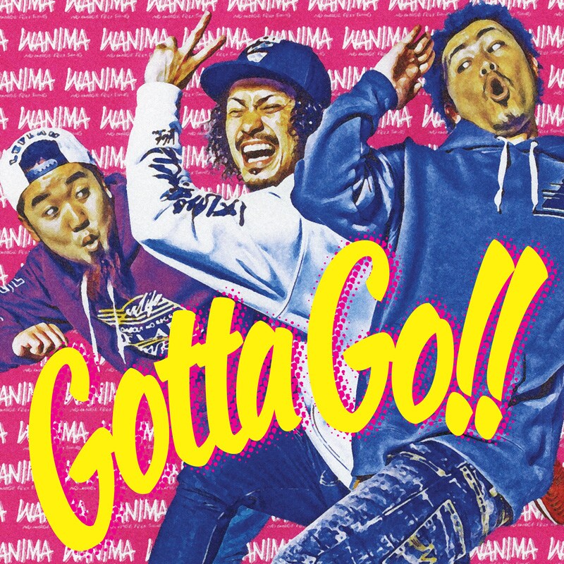 WANIMA「Gotta Go!!」ジャケット