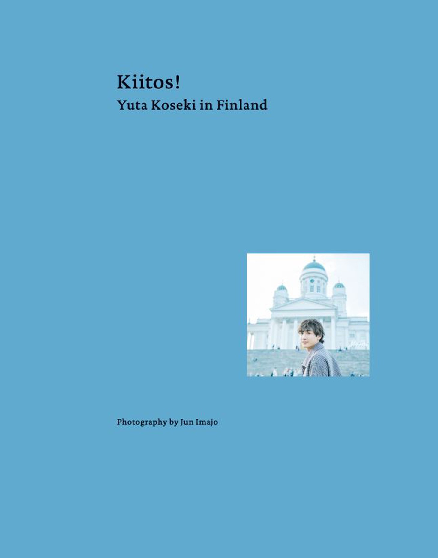 「Kiitos![キートス]～Yuta Koseki in Finland～ photo by Jun Imajo」表紙