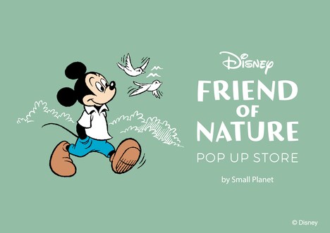 「Disney FRIEND OF NATURE POP UP STORE by Small Planet」