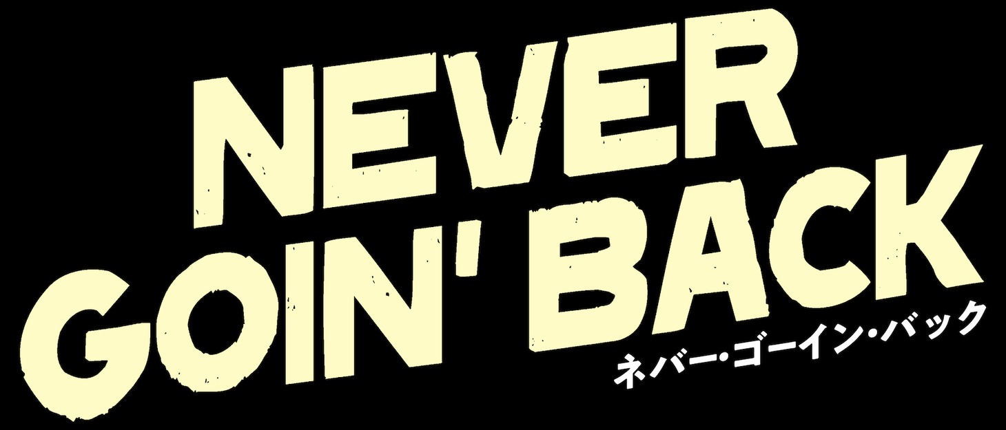 「Never Goin' Back / ネバー・ゴーイン・バック」ロゴ
