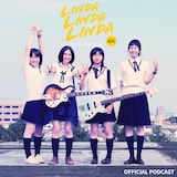 映画「リンダ リンダ リンダ 4K」公式Podcast番組のビジュアル。左から前田亜季演じる山田響子、香椎由宇演じる立花恵、関根史織演じる白河望、ペ・ドゥナ演じるソン