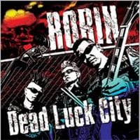 今年3月7日にリリースされたROBINの約2年半ぶりのアルバム「DEAD LUCK CITY」。今回のイベントは彼らが主催する。