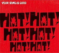 写真はYOUR SONG IS GOODの最新作「HOT! HOT! HOT! HOT! HOT! HOT!。最強のライブパフォーマー5組が揃ったこのイベント。名古屋近郊の人はぜひ足を運んでみよう。