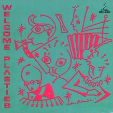 写真はPLASTICSが1980年に発表した記念すべきデビューアルバム「WELCOME PLASTICS」。