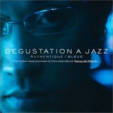 写真は2004年にリリースされた菊地成孔のジャズ・リーダー・アルバム 「DEGUSTATION A JAZZ authentique/bleue」。 菊地成孔クインテット・ライブ・ダブのライブ実況音源が5曲収録されている。