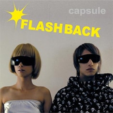 写真は昨年末にリリースされ今もロングヒットを続けるcapsuleの最新アルバム「FLASH BACK」。