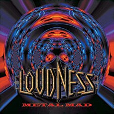 日本のHR/HM界をつねに牽引し続けるLOUDNESS。ニューアルバム「METAL MAD」（写真）は今後ヨーロッパ、北米など世界各国にて順次リリースされる予定だ。