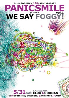 「WE SAY FOGGY!」の第1弾は、5月31日に秋葉原CLUB GOODMANにて、bloodthirsty butchers、FLUIDを迎え行われた。