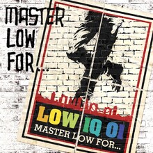 約4年ぶりに発表されたLOW IQ 01の最新アルバム「MASTER LOW FOR...」ジャケット。