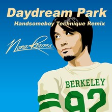 配信シングル第2弾「Daydream Park / HANDSOMEBOY TECHNIQUE REMIX」はオッケン（奥田健介/G）ジャケ。