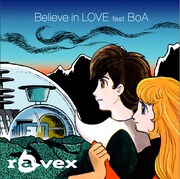 「Believe in LOVE feat. BoA」のジャケットは、ravexのビジュアルイメージを総合プロデュースする手塚プロによるもの。上がCD+DVD盤、下がCD盤となる。