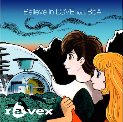 「Believe in LOVE feat. BoA」のジャケットは、ravexのビジュアルイメージを総合プロデュースする手塚プロによるもの。上がCD+DVD盤、下がCD盤となる。