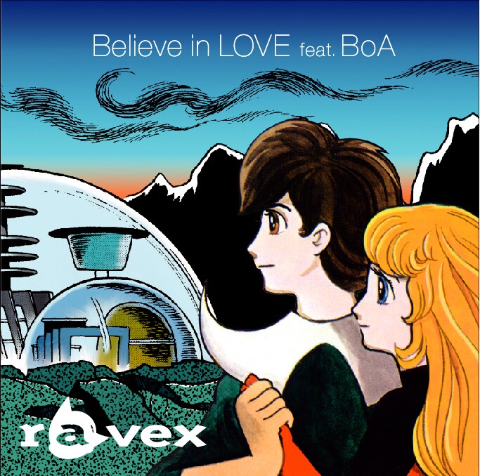「Believe in LOVE feat. BoA」のジャケットは、ravexのビジュアルイメージを総合プロデュースする手塚プロによるもの。上がCD+DVD盤、下がCD盤となる。