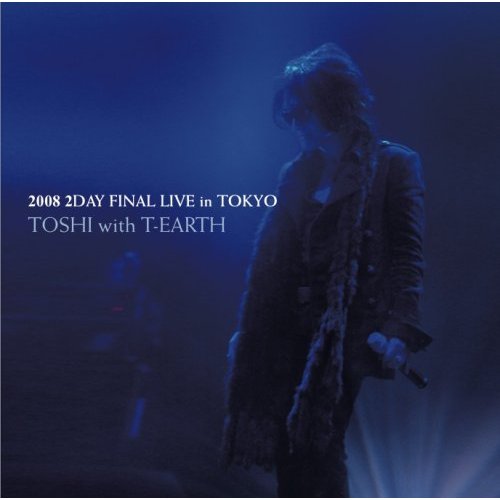 TOSHI with T-EARTHのライブDVD「2008 2DAY FINAL LIVE in TOKYO」ジャケット