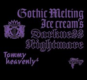 2月25日にはTommy heavenly6のベストアルバム「Gothic Melting Ice Cream’s Darkness "Nightmare"」(写真)も同時リリース。
