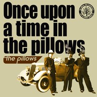 「Once upon a time in the pillows」ジャケット写真。未発表音源も収録されている。
