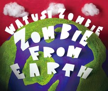 ワッツーシゾンビのROSE RECORDS移籍第1弾「ZOMBIE FROM EARTH」（写真）は5月18日にリリースされた。