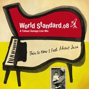 アルバム「World Standard.08 -A Tatsuo Sunaga Live Mix-」ジャケット