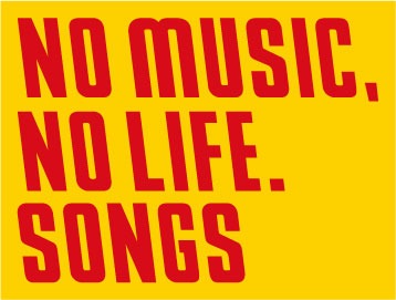 NO MUSIC, NO LIFE. SONGS