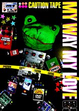 「CAUTION TAPE」なる物騒なタイトルが付けられたライブDVD（写真）。MY WAY MY LOVEのオフィシャルMySpaceではライブ映像の一部を配信しているので、気になる人はアクセスしてみよう。