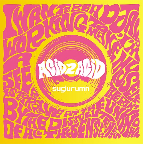 シングル「ACID 2 ACID」のジャケットは60年代サイケデリックムーブメントを思い起こさせるデザイン。