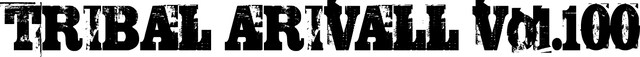 「TRIBAL ARIVALL」100回公演ロゴ。チケットの一般発売は3月27日よりイープラスにてスタート。