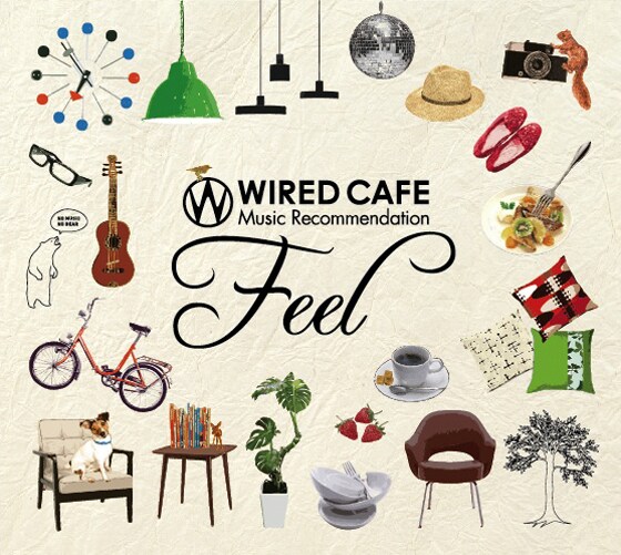 コンピレーションアルバム「WIRED CAFE MUSIC Recommendation『Feel』」のジャケット。