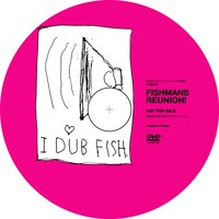写真は特典として同梱されるDVD「FISHMANS REUNION」。