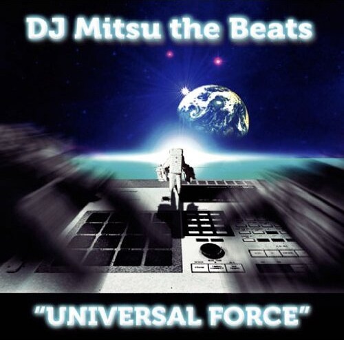 DJ Mitsu the Beats「UNIVERSAL FORCE」