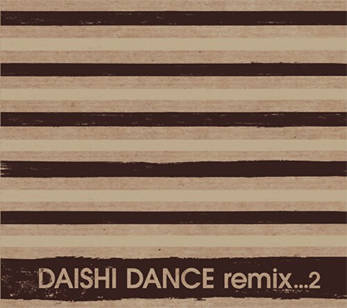 アルバム「DAISHI DANCE remix...2」のジャケット。