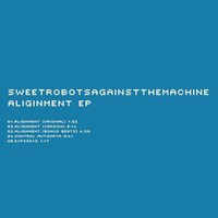 SWEET ROBOT AGAINST THE MACHINE「ALIGINMENT EP」ジャケット