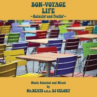 「BON-VOYAGE LIFE ～Relaxin' and Feelin'～ Music Selected and Mixed by Mr.BEATS a.k.a.DJ CELORY」ジャケット