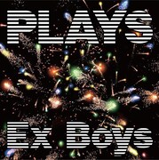 Ex Boysアルバム「PLAYS」ジャケット
