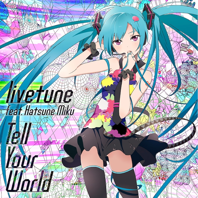 livetune feat. 初音ミク「Tell Your World」ジャケット