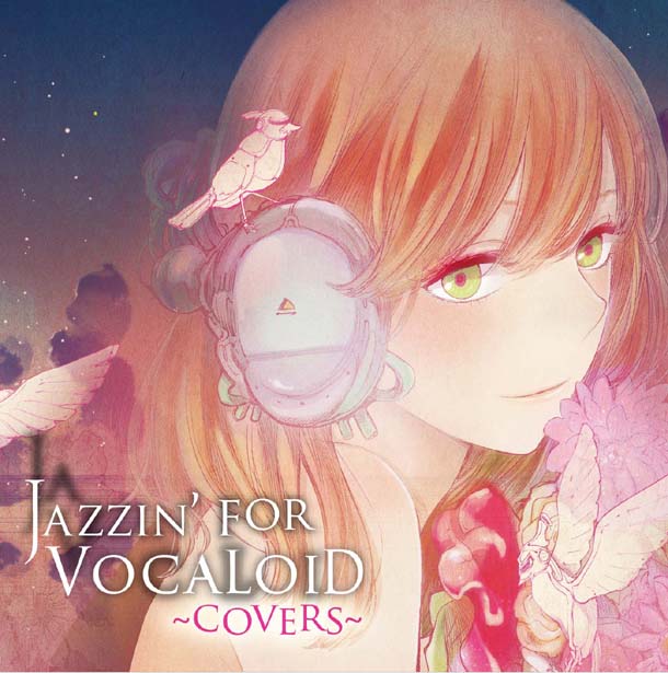 アルバム「JAZZIN' FOR VOCALOID ～covers～」ジャケット