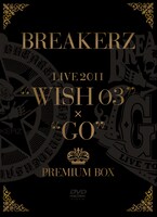 「BREAKERZ LIVE 2011 "WISH 03" + "GO" PREMIUM BOX」ジャケット